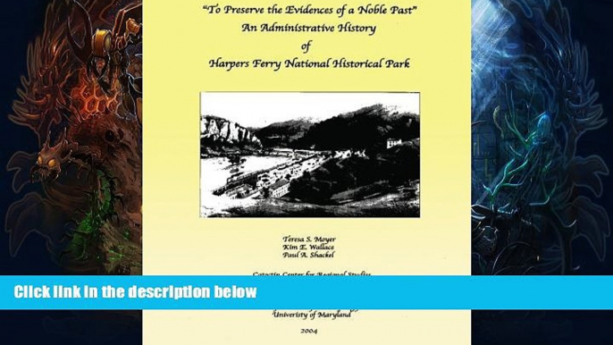 Price To Preserve the Evidences of a Noble Past: An Administrative History of Harpers Ferry