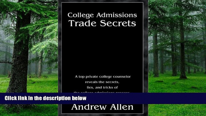 Pre Order College Admissions Trade Secrets: A Top Private College Counselor Reveals the Secrets,