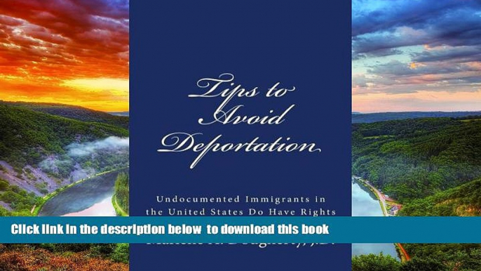 Best Price Marlene A. Dougherty J.D. Tips to Avoid Deportation: Undocumented Immigrants in the