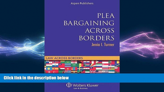 READ book  Plea Bargaining Across Borders: Criminal Procedure (Law Across Borders)  FREE BOOOK