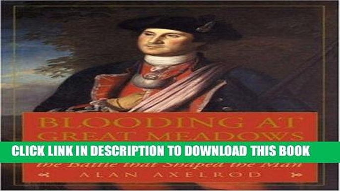 Books Blooding at Great Meadows: Young George Washington and the Battle that Shaped the Man Read