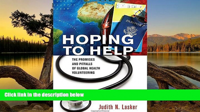 READ book Hoping to Help: The Promises and Pitfalls of Global Health Volunteering (The Culture and