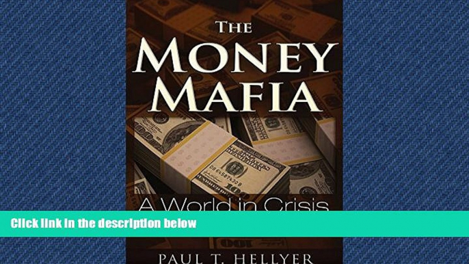 READ THE NEW BOOK The Money Mafia: A World in Crisis [DOWNLOAD] ONLINE