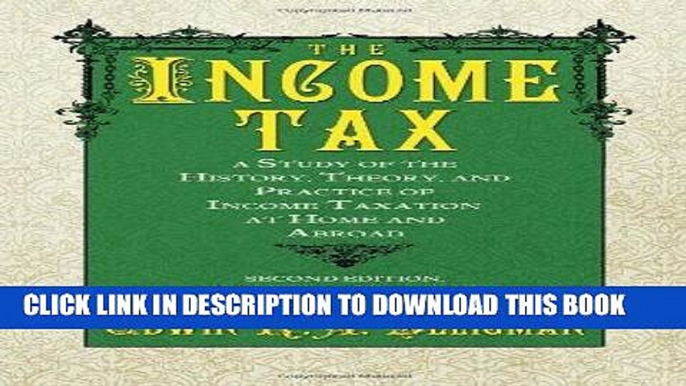 [READ] Mobi The Income Tax: A Study of the History, Theory, and Practice of Income Taxation at