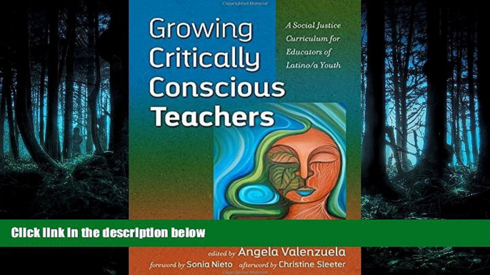 READ THE NEW BOOK  Growing Critically Conscious Teachers: A Social Justice Curriculum for