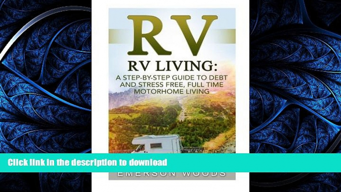 EBOOK ONLINE  RV: RV Living: A Step-By-Step Guide to Debt and Stress Free, Full Time Motorhome