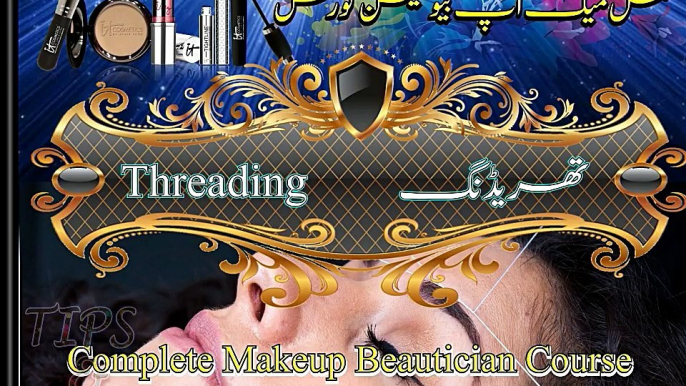 THREADING Makeup Course for beginner Complete Training in urdu/hindi Tutorial #07 by tips and tricks