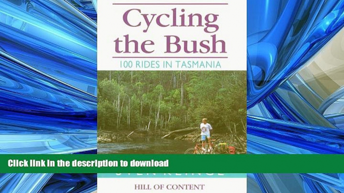 FAVORIT BOOK Cycling the Bush: 100 Rides in Tasmania READ EBOOK