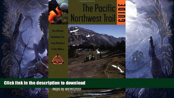 READ BOOK  Pacific Northwest Trail Guide: The Official Guidebook for Long Distance and Day