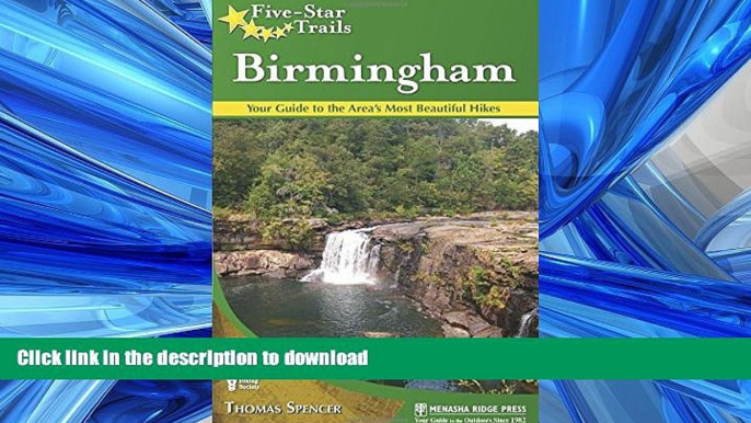 READ THE NEW BOOK Five-Star Trails: Birmingham: Your Guide to the Area s Most Beautiful Hikes READ