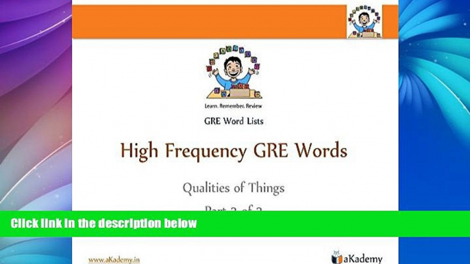 Pre Order High Frequency GRE Words: Qualities of Things - Part 3 of 3 (GRE Word Lists Book 6)