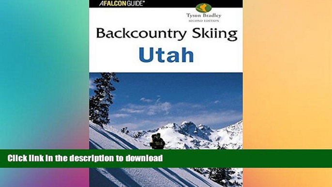 READ BOOK  Backcountry Skiing Utah, 2nd (Backcountry Skiing Series)  BOOK ONLINE