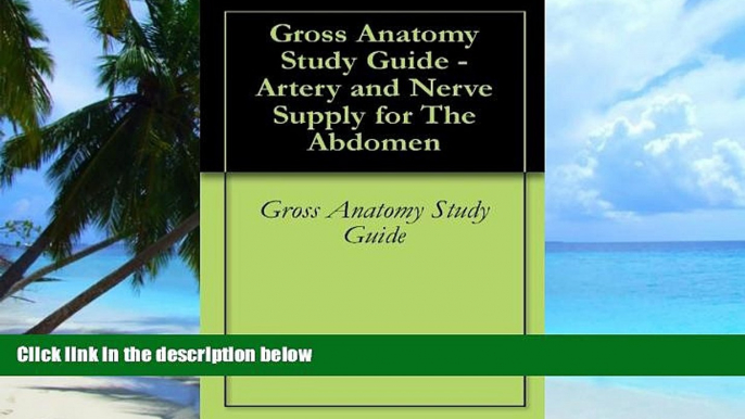 Price Gross Anatomy Study Guide - Artery and Nerve Supply for The Abdomen Gross Anatomy Study