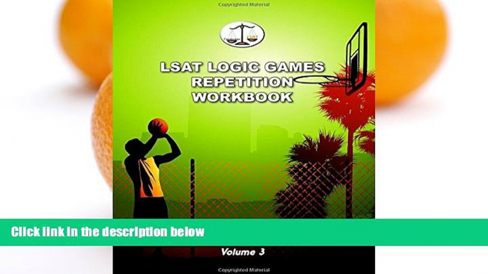 Pre Order LSAT Logic Games Repetition Workbook, Volume 3: All 80 Analytical Reasoning Problem Sets