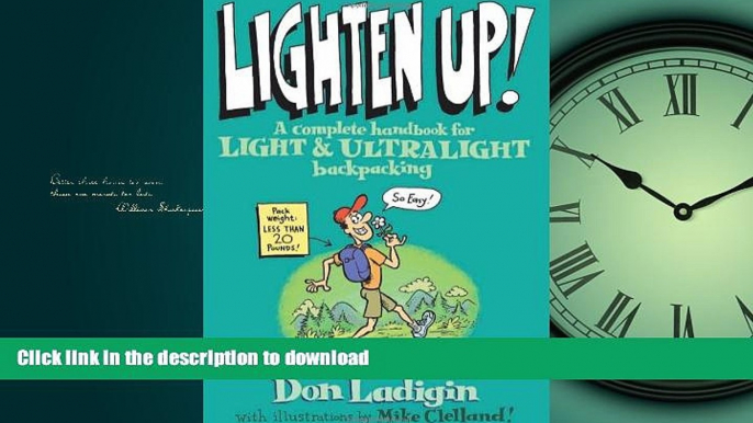 READ BOOK  Lighten Up!: A Complete Handbook For Light And Ultralight Backpacking (Falcon Guide)