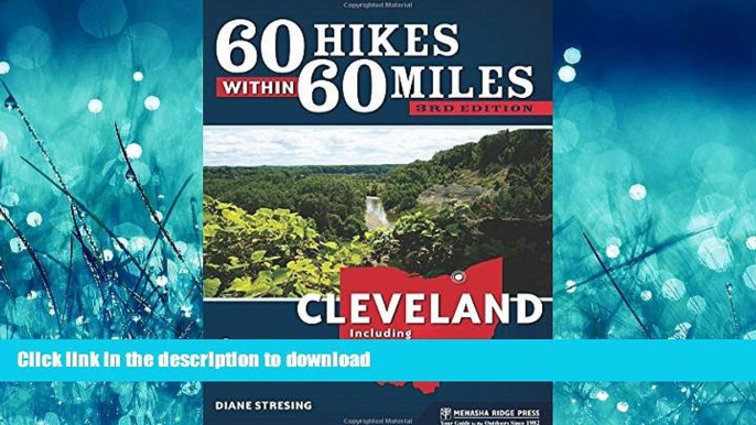 READ  60 Hikes Within 60 Miles: Cleveland: Including Akron and Canton FULL ONLINE