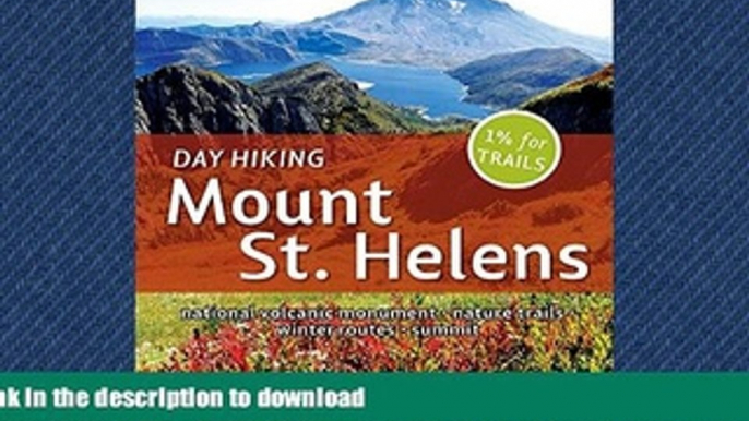 FAVORITE BOOK  Day Hiking Mount St. Helens: National Monument, Dark Divide, Cowlitz River Valley