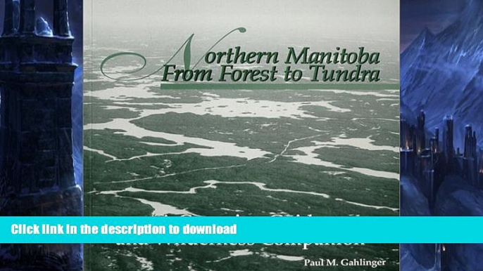 FAVORITE BOOK  Northern Manitoba from Forest to Tundra : A Canoeing Guide and Wilderness