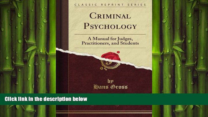 PDF [DOWNLOAD] Criminal Psychology: A Manual for Judges, Practitioners, and Students (Classic