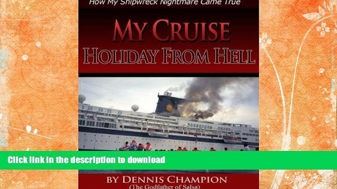 READ BOOK  MY CRUISE HOLIDAY FROM HELL. How My Shipwreck Nightmare Came True.(revised)  BOOK