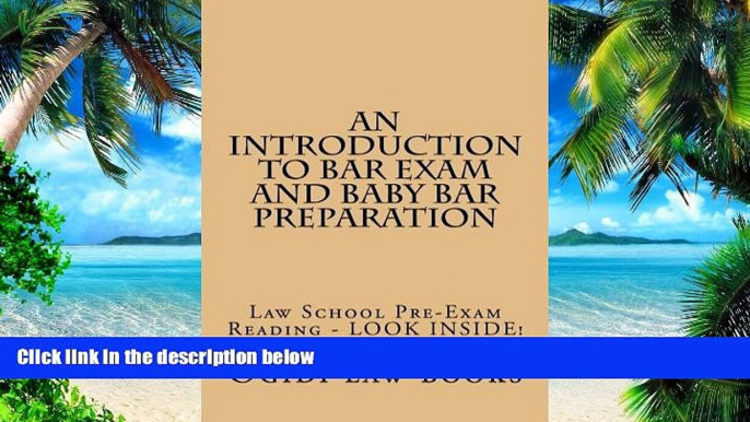 Price An Introduction To Bar Exam and Baby Bar Preparation: Paperback book version! LOOK INSIDE!