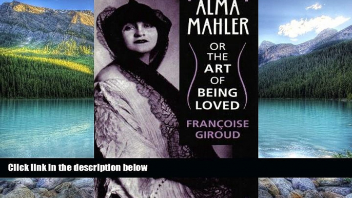 Price Alma Mahler, or, The Art of Being Loved Francoise Giroud PDF