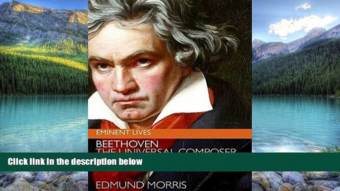 Best Price Beethoven: The Universal Composer (Eminent Lives) Edmund Morris On Audio