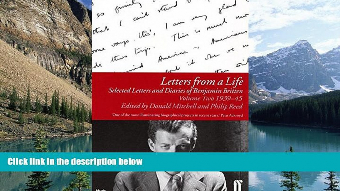 Best Price Letters from a Life: Selected Letters of Benjamin Britten, Vol. 2: 1939-1945 Benjamin