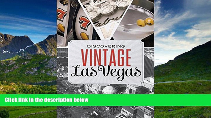 PDF [DOWNLOAD] Discovering Vintage Las Vegas: A Guide to the City s Timeless Shops, Restaurants,