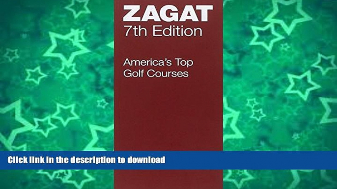 READ BOOK  America s Top Golf Courses Seventh Edition (Zagatsurvey : America s Top Golf Courses)