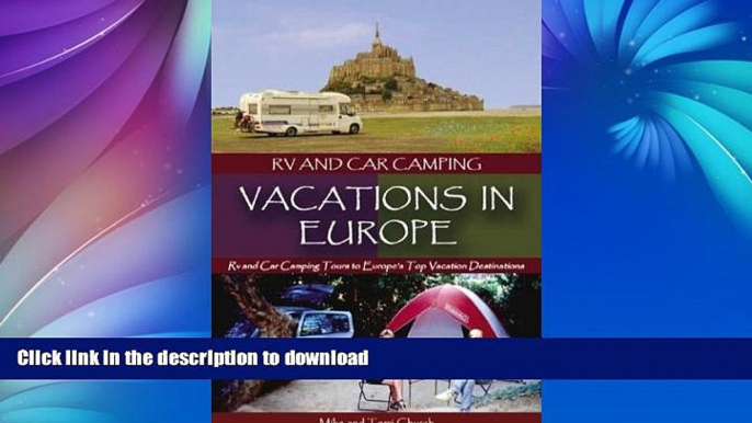 READ BOOK  RV and Car Camping Vacations in Europe: RV and Car Camping Tours to Europe s Top