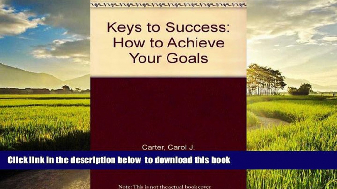 Pre Order Keys to Success: How to Achieve Your Goals Carol Carter Full Ebook