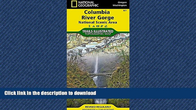 READ BOOK  Columbia River Gorge National Scenic Area (National Geographic Trails Illustrated