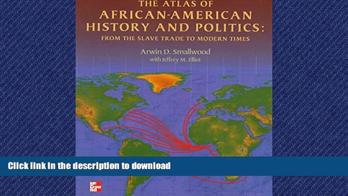 READ ONLINE The Atlas of African-American History and Politics: From the Slave Trade to Modern