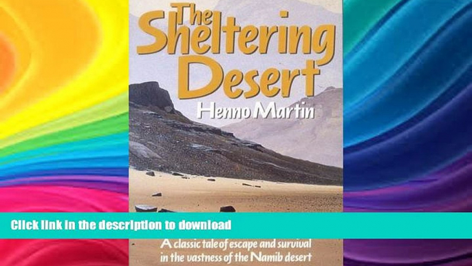 FAVORIT BOOK The Sheltering Desert: A Classic Tale of Escape and Survival in the Namib Desert READ