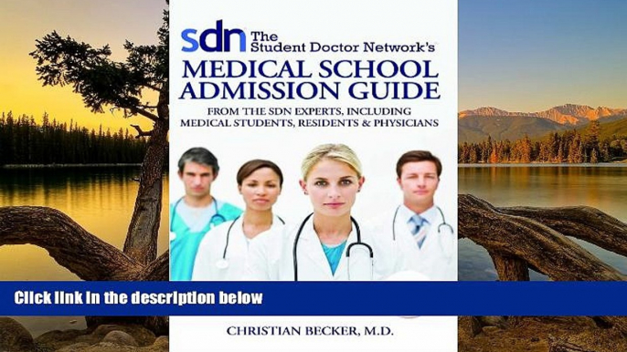 Buy Christian Becker The Student Doctor Network s Medical School Admission Guide, 2nd Edition Full