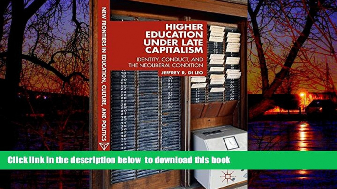 Audiobook Higher Education under Late Capitalism: Identity, Conduct, and the Neoliberal Condition