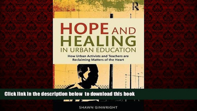 Buy Shawn Ginwright Hope and Healing in Urban Education: How Urban Activists and Teachers are