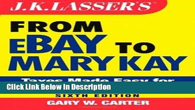 PDF J.K. Lasser s From Ebay to Mary Kay: Taxes Made Easy for Your Home Business Epub Online free