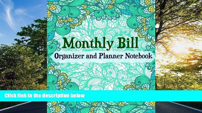 READ THE NEW BOOK Monthly Bill Organizer and Planner Notebook (Extra Large Budget Planners)