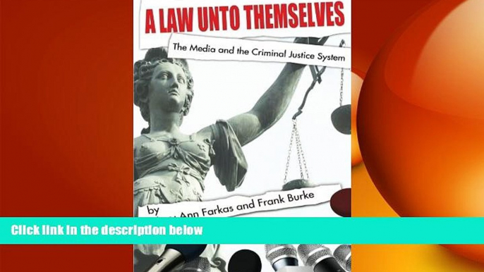 FAVORIT BOOK A Law Unto Themselves: The Media and the Criminal Justice System Mary Ann Farkas READ