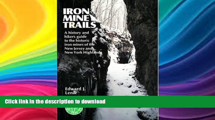 READ BOOK  Iron Mine Trails: A History and Hiker s Guide to the Historic Iron Mines of the New