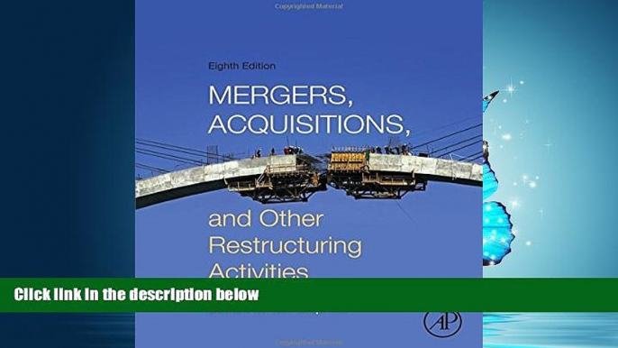 READ THE NEW BOOK Mergers, Acquisitions, and Other Restructuring Activities, Eighth Edition