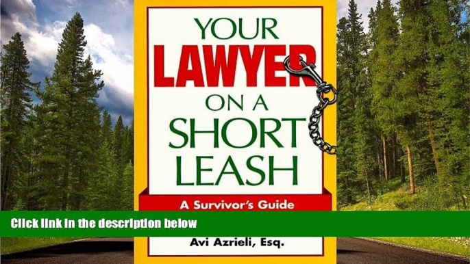 FAVORIT BOOK Your Lawyer on a Short Leash: A Survivor s Guide to Dealing With Lawyers Avraham