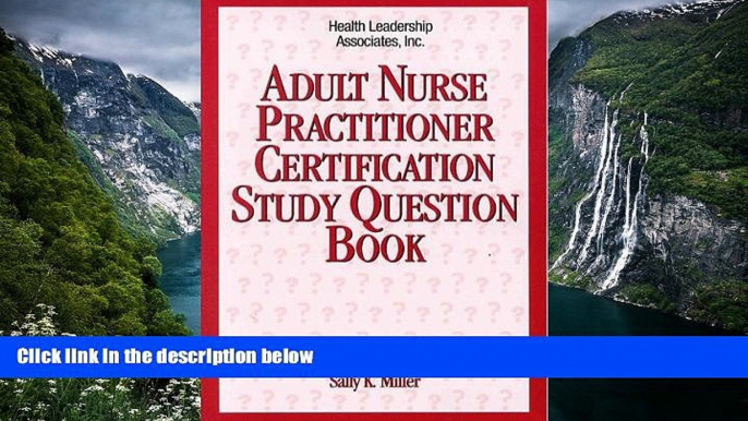 Buy Sally K. Miller Adult Nurse Practitioner Certification Study Question Book (Family Nurse