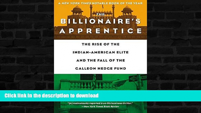 GET PDF  The Billionaire s Apprentice: The Rise of The Indian-American Elite and The Fall of The