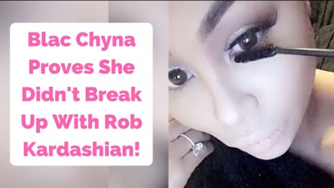 Blac Chyna Proves She Didn't Break Up With Rob Kardashian In Revealing Snapchat Video!