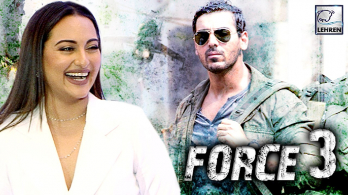 Sonakshi Sinha Confirmed In Force 3