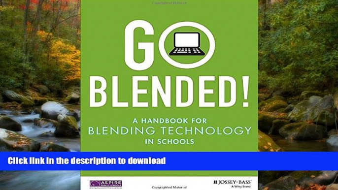 Read Book Go Blended!: A Handbook for Blending Technology in Schools Full Book