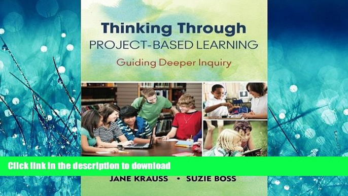 READ Thinking Through Project-Based Learning: Guiding Deeper Inquiry Full Book